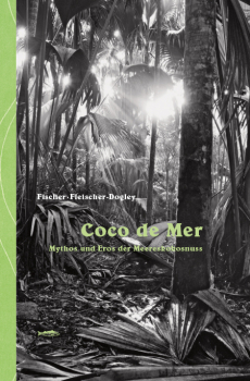 Coco de Mer – Mythos und Eros der Meereskokosnuss
