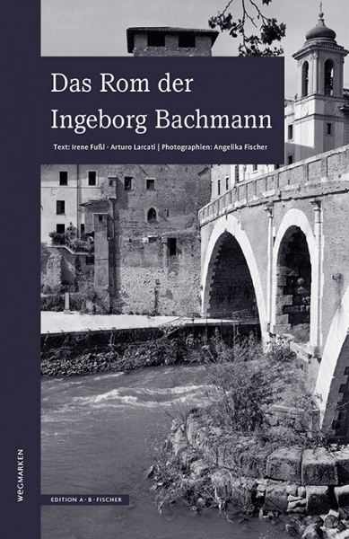 Das Rom der Ingeborg Bachmann